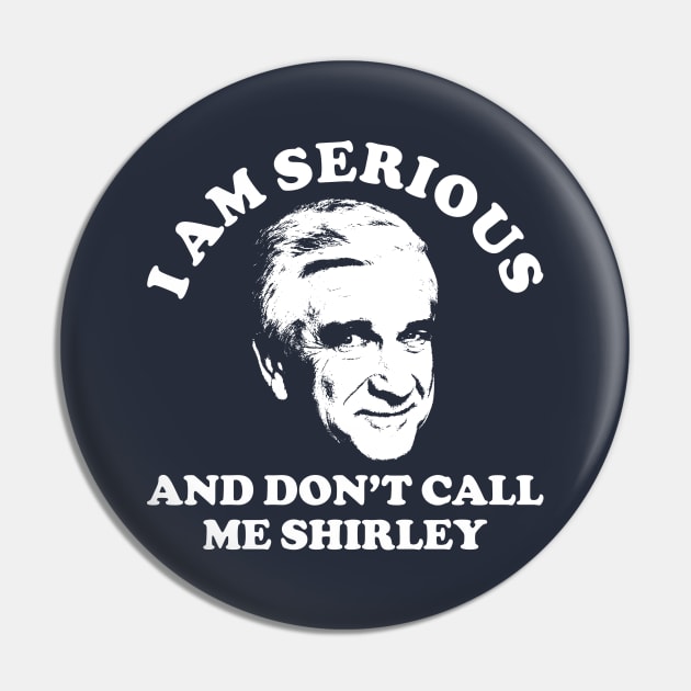 I Am Serious And Don't Call Me Shirley Airplane Comedy Pin by scribblejuice