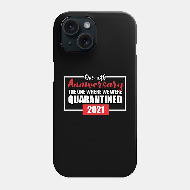 10th anniversary quarantined 2021 Phone Case by Chaska Store