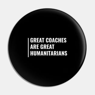 Great Coaches are Great Humanitarians Pin