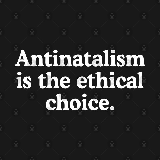 Antinatalism Is The Ethical Choice by rainoree