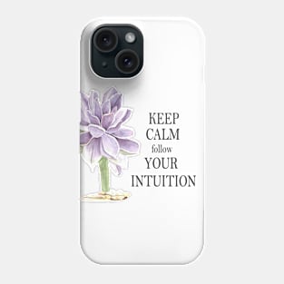 Keep calm and follow your intuition Phone Case