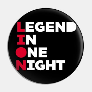 LION Legend In One Night Pin