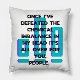 Defeat chemical imbalance mental health awareness Pillow