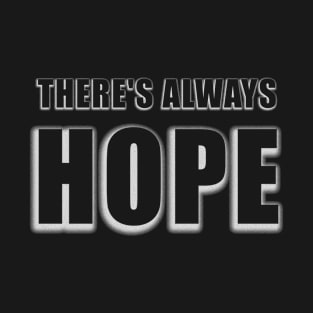 There's always hope T-Shirt