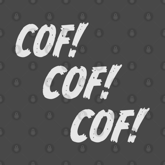 COF! COF! COF! [Quarantine] by Tad