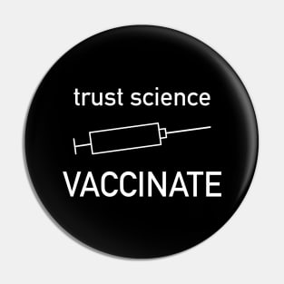 trust science - VACCINATE Pin