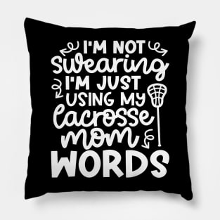 I’m Not Swearing I’m Just Using My Lacrosse Mom Words Cute Funny Pillow