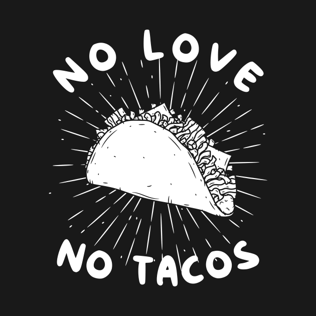 No Love No Tacos Gift by osami