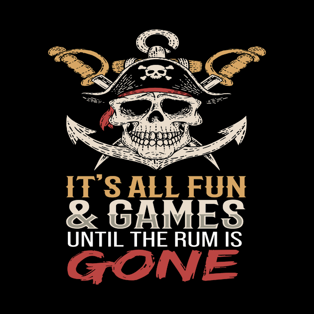 Its All Fun & Games Pirates Captain by MooonTees