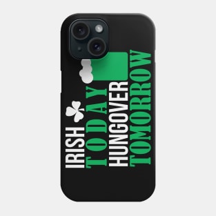 IRISH TODAY HUNGOVER TODAY (white) Phone Case