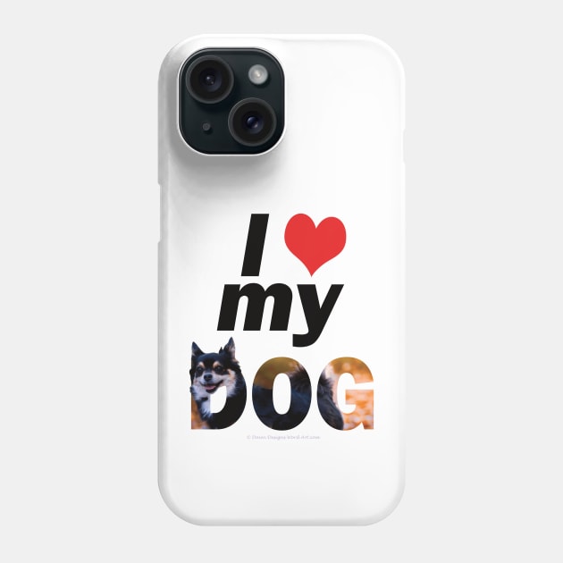 I love (heart) my dog - Chihuahua oil painting word art Phone Case by DawnDesignsWordArt