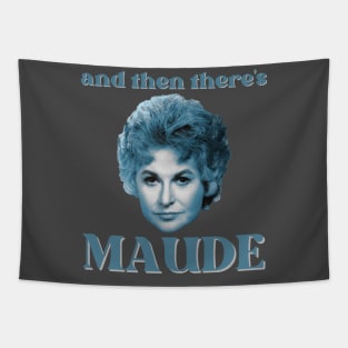 ...and then there's MAUDE Tapestry