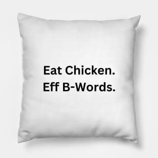 Eat Chicken. Eff B-Words. Pillow