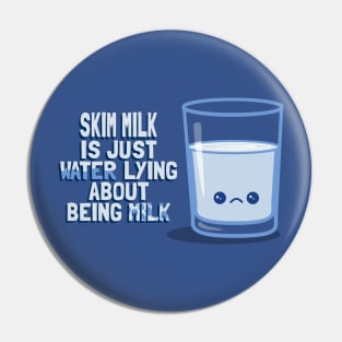 Skim Milk is a Liar Pin