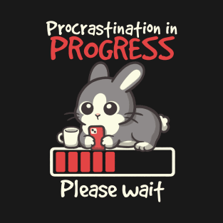 Bunny procrastination in progress T-Shirt