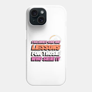 Failures can be Lessons For Those who Learn From It Phone Case