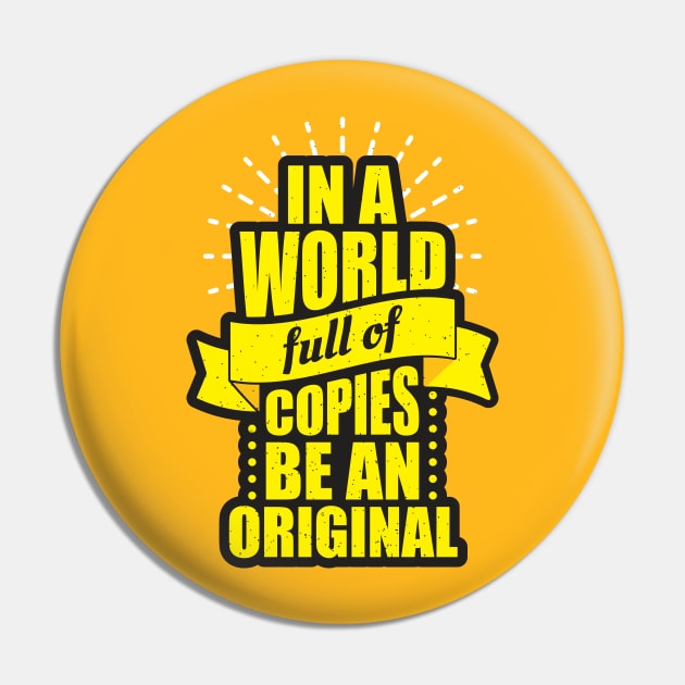 in a world full of copies be an original Pin by Mako Design 