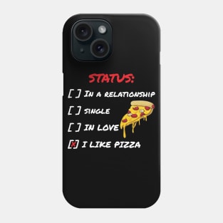 Status: I Like Pizza Phone Case