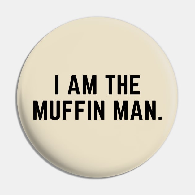 I am the muffin man- funny nursery rhyme design Pin by C-Dogg