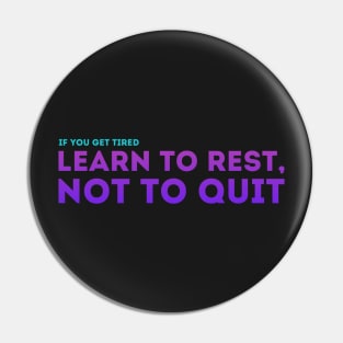 Learn to Rest, Not to Quit Pin