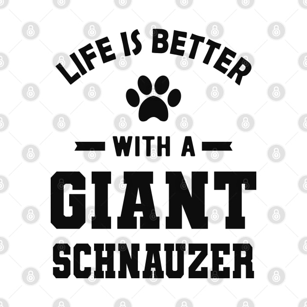 Giant Schnauzer - Life is better with a giant schnauzer by KC Happy Shop