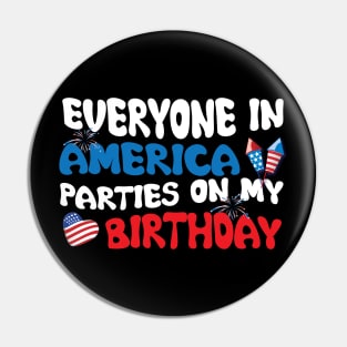 Everyone In America Parties On My Birthday Pin