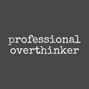 Professional Overthinker T-Shirt