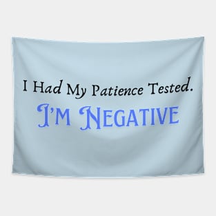 Humorous "Patience Tested Negative" Tee, Sarcastic Humor Tee, Funny Quote T-Shirt, Hilarious Gift for Friends or Parents Tapestry