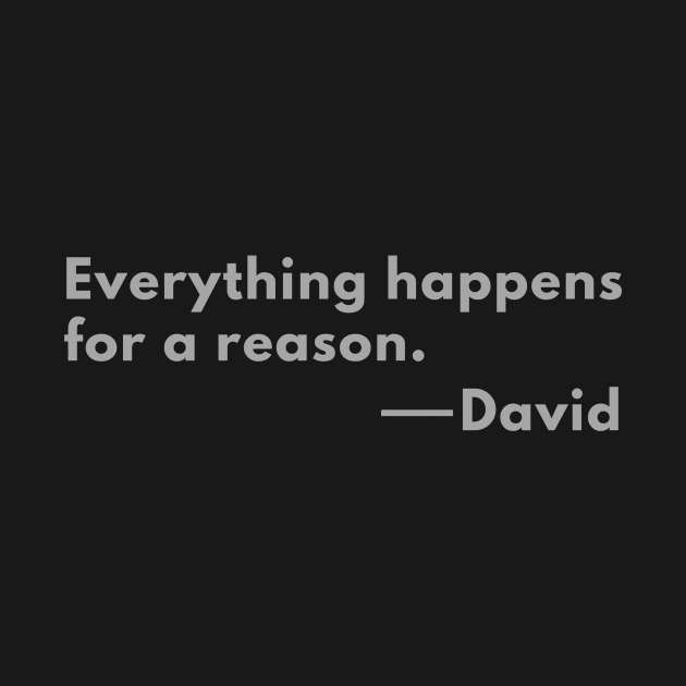 Everything happens for a reason. by ThaFunPlace