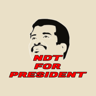 Neil Degrasse Tyson for President T-Shirt