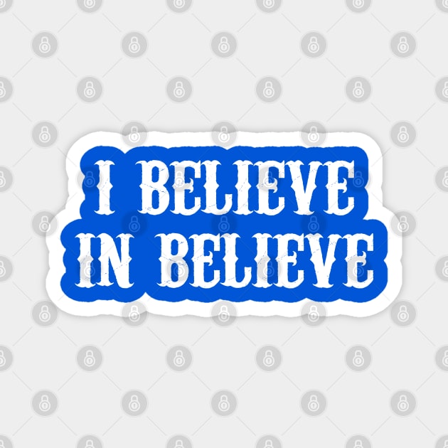 I Believe In Believe Magnet by Motivation sayings 