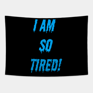 I AM SO TIRED! Tapestry