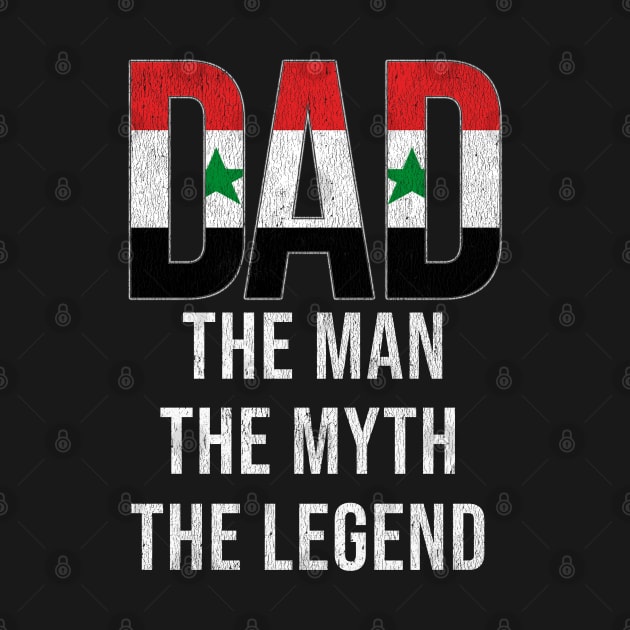 Syrian Dad The Man The Myth The Legend - Gift for Syrian Dad With Roots From Syrian by Country Flags