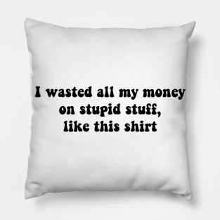 Stupid Stuff Pillow