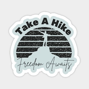 Take A Hike, Freedom Awaits Magnet