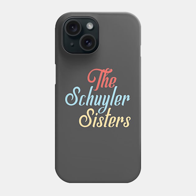 the schuyler sisters v3 Phone Case by claudiolemos