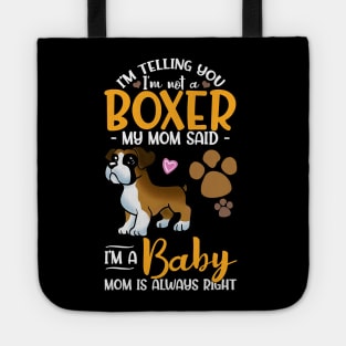 Im Telling You Im Not A Boxer My Mom Said Im A Baby Tote