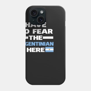 Have No Fear The Angentinian Is Here Proud Phone Case