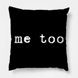 me too Pillow