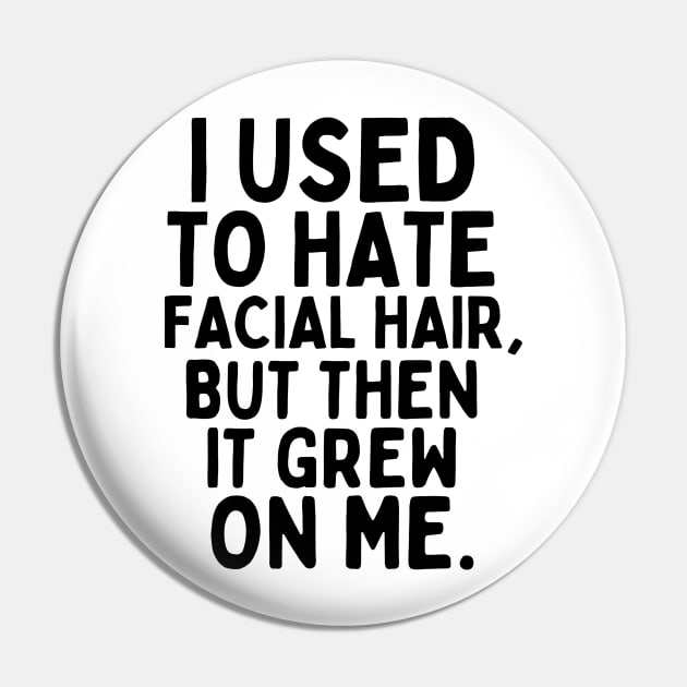 I used to hate facial hair, but then it grew on me. Pin by mksjr