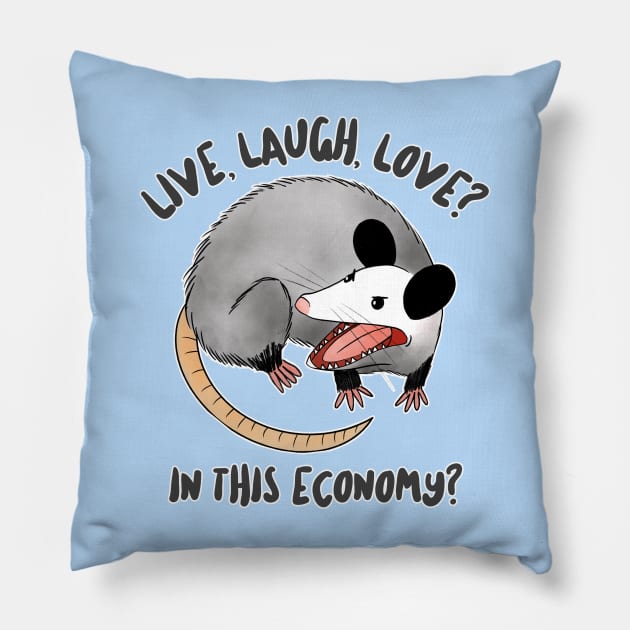 live laugh love? in this economy? Pillow by hunnydoll