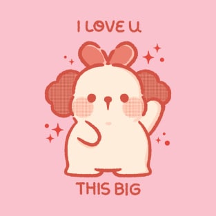 I LOVE U THIS BIG T-Shirt