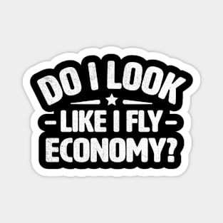 Do I Look Like I Fly Economy Magnet