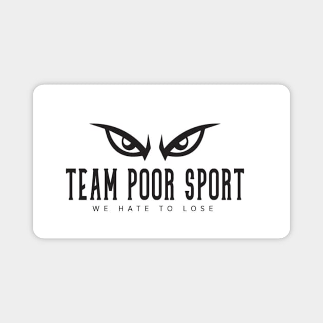 Team Poor Sport white Magnet by TeamPoorSport