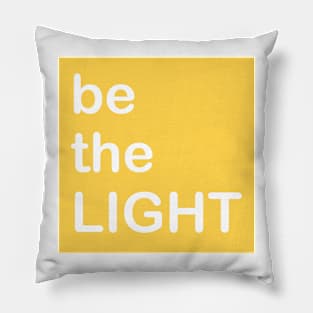 BE THE LIGHT Pillow