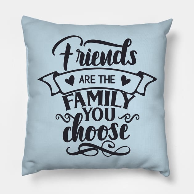 Friends Are The Family You Choose Pillow by Rebel Merch