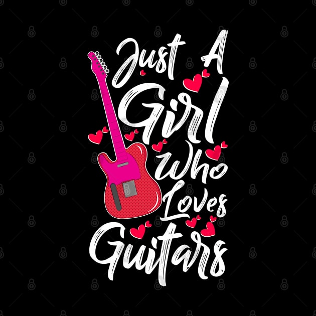 just a girl who loves guitars by Unique-Tshirt Design