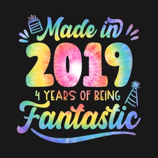 Made In 2019 Tie Dye 4 Years Of Being Fantastic 4th Birthday T-Shirt