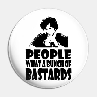 People, What A Bunch Of Bastards Pin