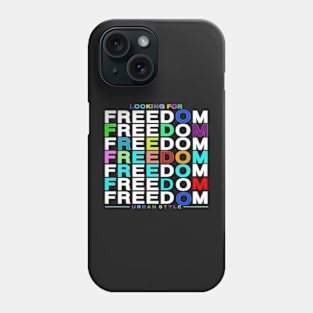 LOOKING FOR FREEDOM -DESIGN Phone Case